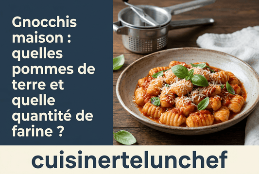 Gnocchis maison : quelles pommes de terre et quelle quantité de farine ? - cuisinertelunchef