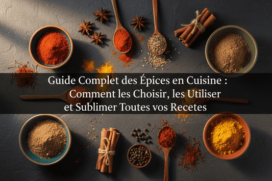 Guide Complet des Épices en Cuisine : Comment les Choisir, les Utiliser et Sublimer Toutes vos Recettes - cuisinertelunchef