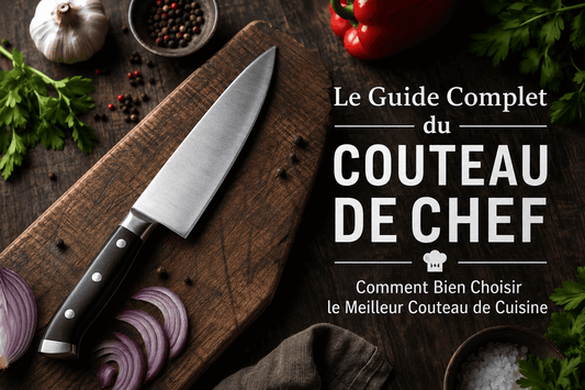 Le Guide Complet du Couteau de Chef : Comment Bien Choisir le Meilleur Couteau de Cuisine ? - cuisinertelunchef
