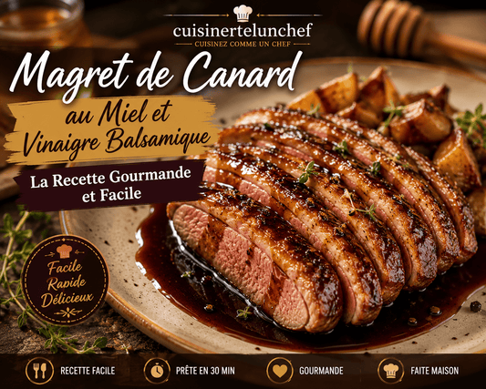 Magret de Canard au Miel et Vinaigre Balsamique : La Recette Gourmande et Facile - cuisinertelunchef